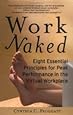 Work Naked: Eight Essential Principles for Peak Performance in the Virtual Workplace