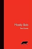 Mostly Bob by Tom Corwin