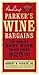 Parker's Wine Bargains: The World's Best Wine Values Under $25