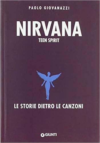 Paolo Giovanazzi – Nirvana. Teen spirit. Le storie dietro le canzoni (2018)
