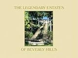 The Legendary Estates of Beverly Hills by