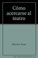 Cómo acercarse al teatro (Colección Cómo acercarse a) 9688561363 Book Cover