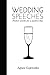 Wedding Speeches: Perfect Words for a Perfect Day by 