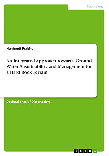 An Integrated Approach towards Ground Water Sustainability and Management for a…