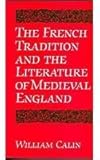 The French Tradition and the Literature of Medieval England, Calin, William, 080207202X