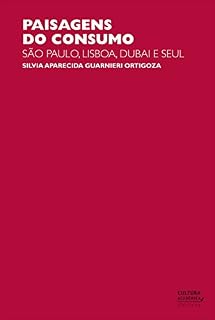 Livro Paisagens do consumo: São Paulo, Lisboa, Dubai e Seul