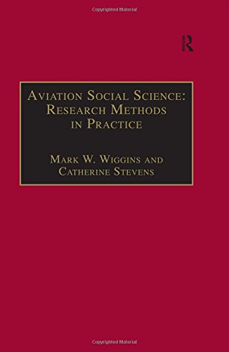 Aviation Social Science: Research Methods in Practice, by Mark W. Wiggins, Catherine Stevens