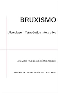 Livro Bruxismo. Abordagem terapêutica integrativa: Uma visão muito além da Odontologia