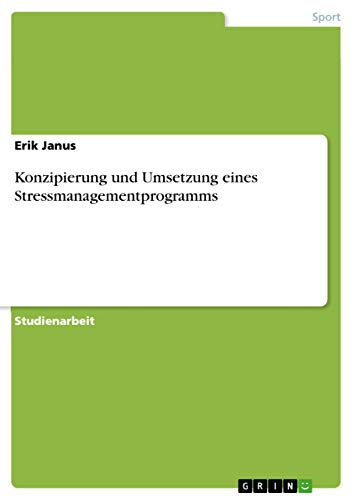 Konzipierung und Umsetzung eines Stressmanagementprogramms (German Edition)
