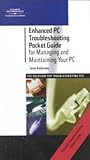 Enhanced PC Troubleshooting Pocket Guide for Managing and Maintaining Your PC, Third Edition by 