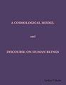 A Cosmological Model and Discourse on Human Beings