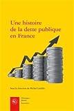 Une Histoire De La Dette Publique En France (Economies) (French Edition) by 