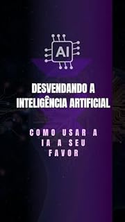 Livro Desvendando a Inteligência Artificial: Como Usar a IA a Seu Favor