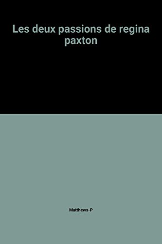 Les deux passions de regina paxton