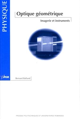 Optique géométrique : Imagerie et instruments by Bernard Balland