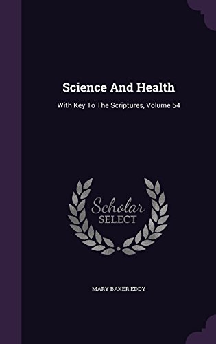 Science and Health: With Key to the Scriptures, Volume 54