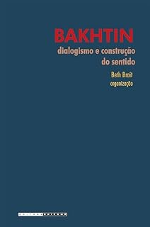 Livro BAKHTIN: DIALOGISMO E CONSTRUÇÃO DO SENTIDO