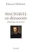Machiavel en démocratie : Mécanique du pouvoir by
