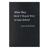 What They Don't Teach You in Law School, Moore, Schuyler M., 0837734266