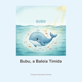 Livro Bubu, a Baleia Tímida: Uma história ilustrada sobre vencer a timidez e fazer amigos | Livro infantil em aquarela para crianças de 3 a 5 anos