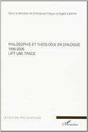 Philosophie et théologie en dialogue, 1996-2006