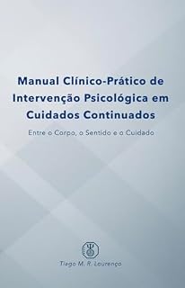 Livro Manual Clínico-Prático de Intervenção Psicológica em Cuidados Continuados: Entre o Corpo, o Sentido e o Cuidado