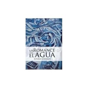 Un romance con el agua/ A Romance With The Water (Spanish Edition)