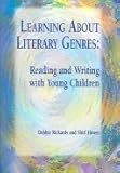 Learning about Literary Genres : Reading and Writing with Young Children, Rickards, Debbie and Hawes, Shirl, 1929024835