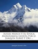 Paperback Ausias March y Su ?poc : Monografia Escrita Por D. Joaqu?n Rubi? Y Ors ... [Large Print] Book