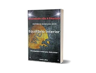 Livro Equilíbrio Interior : Os Benefícios de Criar Rotinas Saudáveis e Implementar Hábitos de Autocuidado para Combater a Ansiedade na Atualidade.