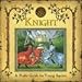 A Genuine and Moste Authentic Guide: Knight: A Noble Guide for Young Squires (Genuine & Moste Authentic Guides)