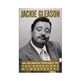 Jackie Gleason: An Intimate Portrait of the Great One by 