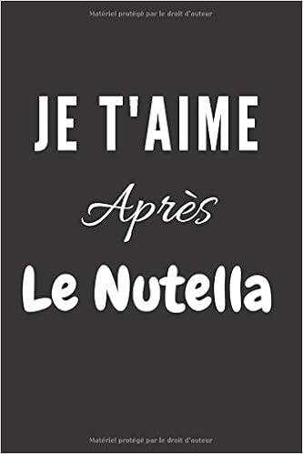 Je T Aime Apres Le Nutella Carnet De La Saint Valentin Cadeau D Amour Pour Femme Ou Homme 100 Pages Lignees A5 Carnet De Notes Romantique French Edition De Paris Fanny Amazon Com Books Je T Aime Apres Le Nutella Carnet De La Saint Valentin Cadeau D Amour Pour Femme Ou Homme 100 Pages Lignees A5 Carnet De Notes Romantique French Edition De Paris Fanny Amazon Com Books