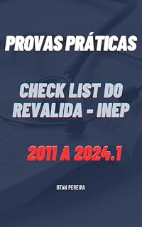 Livro CHECK LIST DO REVALIDA INEP DE 2011 A 2024.1: Provas práticas