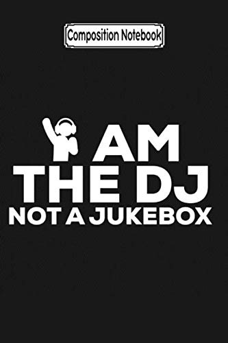 Composition Notebook: Im Not a Jukebox Music Music Fan Notebook Journal Notebook Blank Lined Ruled 6x9 100 Pages