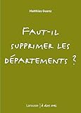 Faut-il supprimer les départements ? by