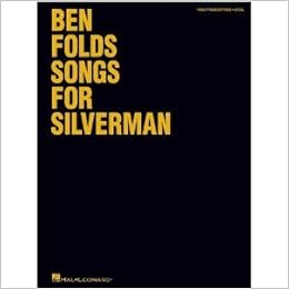 Ben Folds Songs For Silverman Piano Vocal Guitar Artist Songbook Amazon Com Books