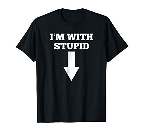 Making Fun Of That Guy Novelty Shirts & ApparelFunny I'm With Stupid And Arrow Pointing Down Shirt T-ShirtOEKO-TEX STANDARD 100