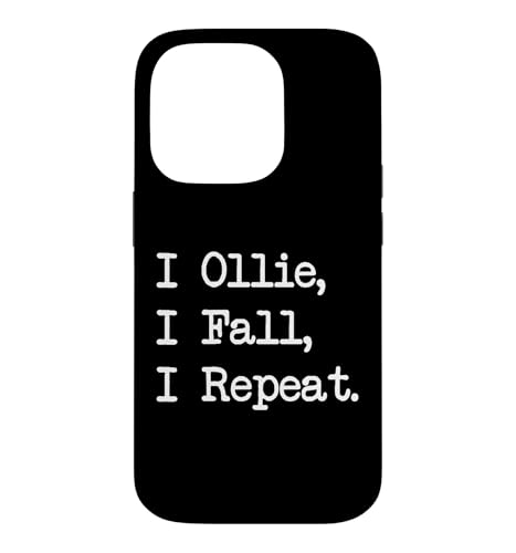 I Ollie I Fall I Repeat Funny Skater Quotes Apparel Case for iPhone 14 Pro