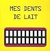 mes dents de lait by