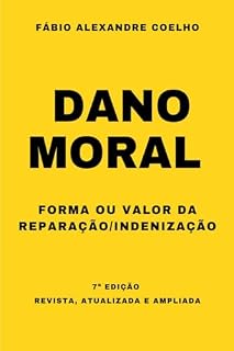 Livro DANO MORAL: FORMA OU VALOR DA REPARAÇÃO/INDENIZAÇÃO - 7ª EDIÇÃO