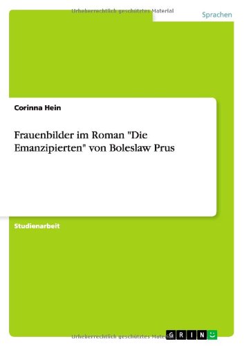 Frauenbilder im Roman "Die Emanzipierten" von Boleslaw Prus (German Edition)