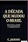 Livro A Década Que Mudou O Brasil: Política, Crise E Democracia