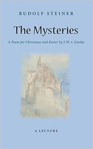 The Mysteries: A Poem for Christmas and Easter by W. J. v. Goethe (CW 98) The Mysteries: A Poem for Christmas and Easter by W. J. v. Goethe (CW 98)