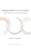 Front cover for the book Swedenborg, Oetinger, Kant: Three Perspectives on the Secrets of Heaven by Wouter J. Hanegraaff