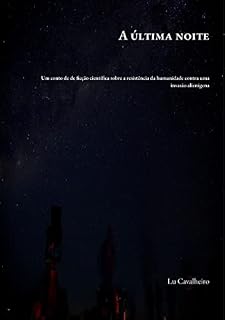 Livro A última noite: um conto de ficção científica sobre a resistência da humanidade a uma invasão alienígena