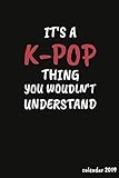it's a k-pop thing you wouldn't understand Calendar 2019: Yearly Planner by Laura Marie Hartmann