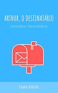 Livro Arthur, o destinatário: Continuação de 'Saída de Emergência'