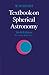 Textbook on Spherical Astronomy