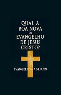 Livro QUAL A BOA NOVA DO EVANGELHO DE JESUS CRISTO?